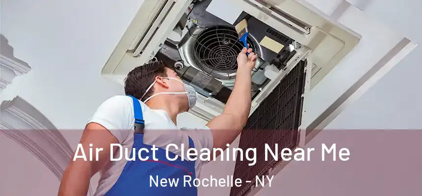  Air Duct Cleaning Near Me New Rochelle - NY