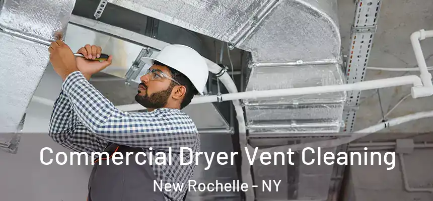 Commercial Dryer Vent Cleaning New Rochelle - NY