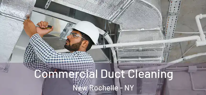 Commercial Duct Cleaning New Rochelle - NY