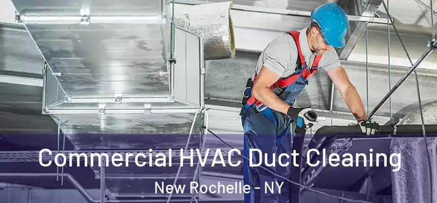 Commercial HVAC Duct Cleaning New Rochelle - NY