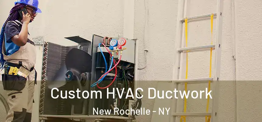  Custom HVAC Ductwork New Rochelle - NY