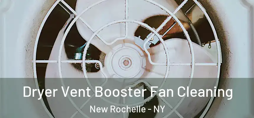  Dryer Vent Booster Fan Cleaning New Rochelle - NY
