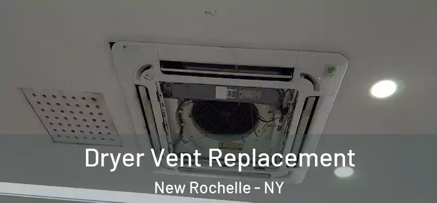  Dryer Vent Replacement New Rochelle - NY