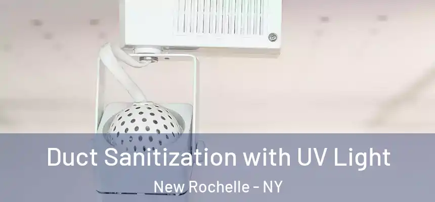  Duct Sanitization with UV Light New Rochelle - NY