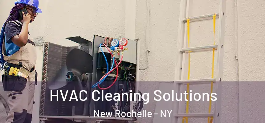  HVAC Cleaning Solutions New Rochelle - NY