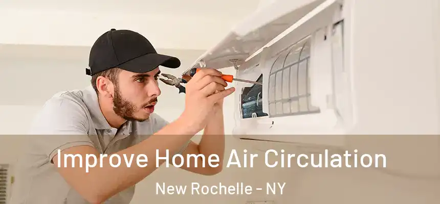  Improve Home Air Circulation New Rochelle - NY