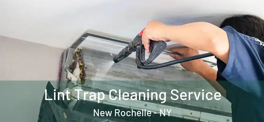  Lint Trap Cleaning Service New Rochelle - NY
