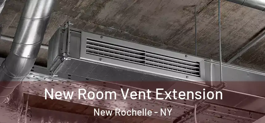  New Room Vent Extension New Rochelle - NY