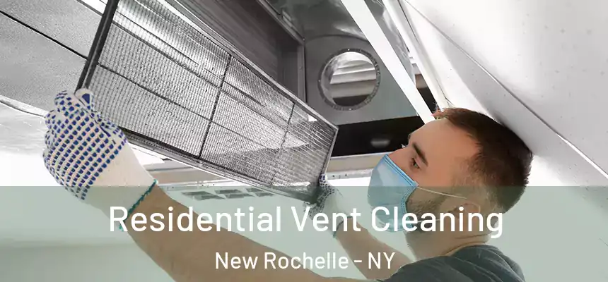  Residential Vent Cleaning New Rochelle - NY