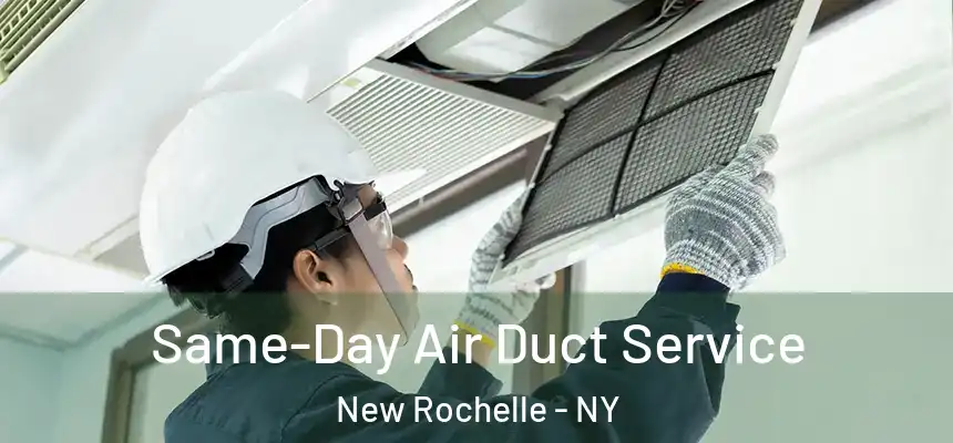  Same-Day Air Duct Service New Rochelle - NY