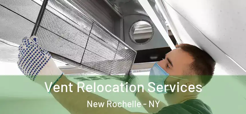  Vent Relocation Services New Rochelle - NY