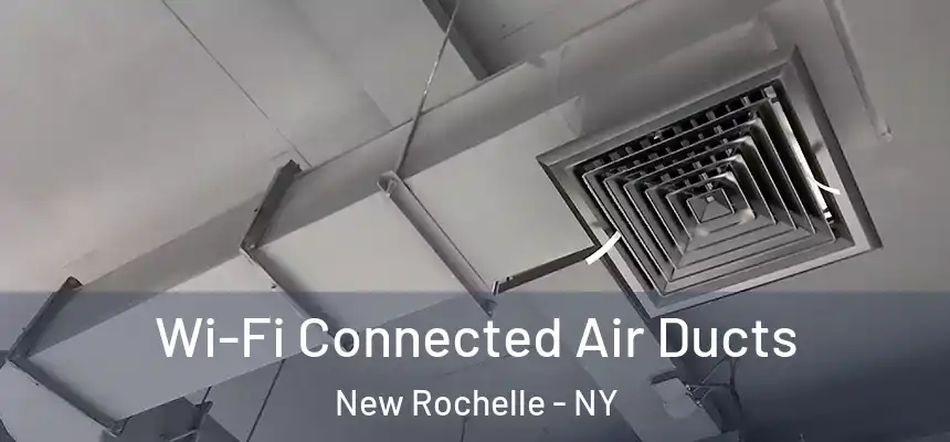  Wi-Fi Connected Air Ducts New Rochelle - NY